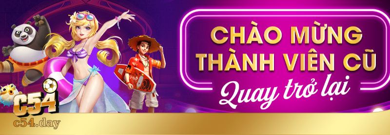 Khuyến Mãi C54 Dành Cho Thành Viên Cũ Quay Trở Lại